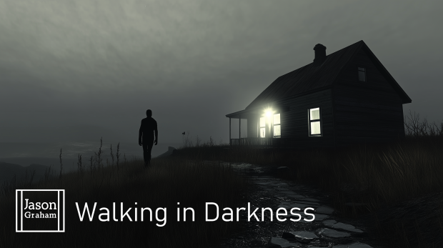 Walking in Darkness
