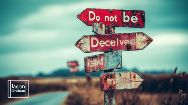 Do Not Be Deceived