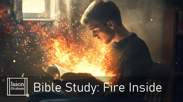 Bible Study: Fire Inside