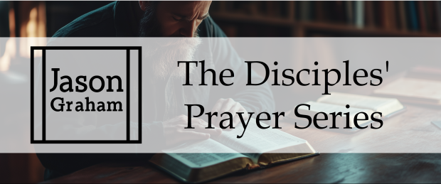 The Disciples' Prayer Series